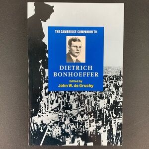 The Cambridge Companion to Dietrich Bonhoeffer edited by J. de Gruchy. 2004.